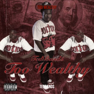 Too Wealthy (Explicit)