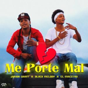 Me Porte Mal (feat. Black Melody & El Maestro)