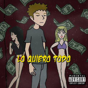 Lo Quiero Todo (Explicit)