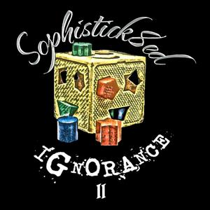 Sophistick8ed Ignorance II (Explicit)