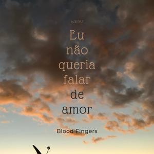 Eu não queria falar de amor