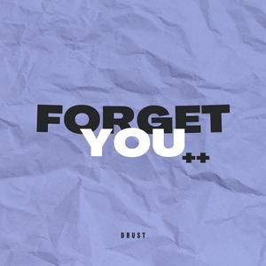FORGET YOU (sped up)
