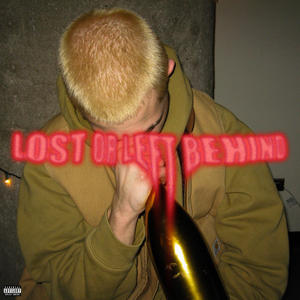 LOST OR LEFT BEHIND (Explicit)