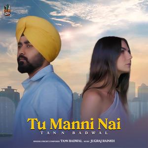 Tu Manni Nai (feat. Jugraj Rainkh)