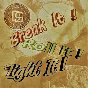 Break It ! Roll It ! Light It ! (Explicit)