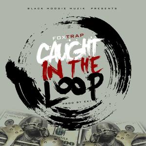 Caught In The Loop (Explicit)