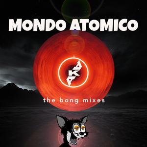 Mondo Atomico (feat. Leg Puppy 2.0) (Bong Bong Bong Bong Mix)