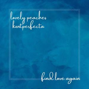 find love again. (feat. Lovely Peaches) [Remastered] [Explicit]