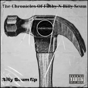 The Chronicles Of Filthy & Billy Scum (Explicit)