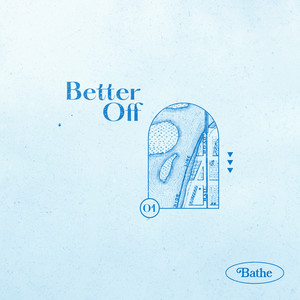 Bathe - Better Off