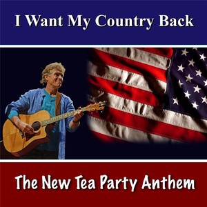 I Want My Country Back(The Tea Party Anthem) (Explicit)
