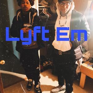 Lyft Em (Explicit)