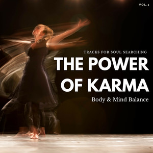 The Power Of Karma - Tracks For Soul Searching, Body & Mind Balance, Vol.1