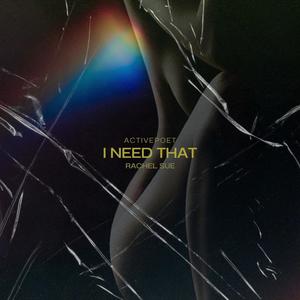 I Need That (feat. Rachel Sue)