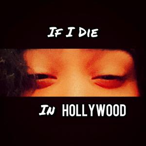 If I Die In HOLLYWOOD (Explicit)