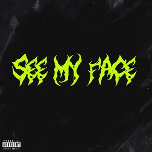 SEE MY FACE (og version) [Explicit]