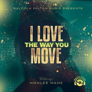 I Love The Way You Move (feat. Monlee Mane)