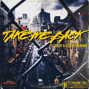 Take Me Back (feat. Dekoy & Dz The Unknown) (Explicit)