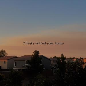 The Sky Behind Your House~ (feat. beanz)