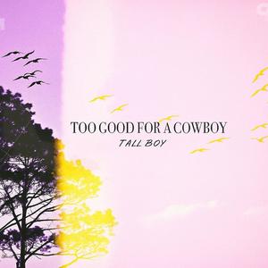 TOO GOOD FOR A COWBOY