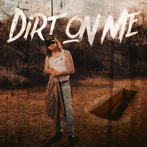 Dirt on Me