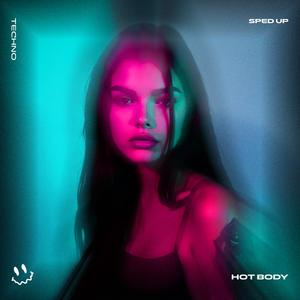 HOT BODY (TECHNO SPED UP)