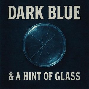 Dark Blue & a Hint of Glass (feat. Éric C)