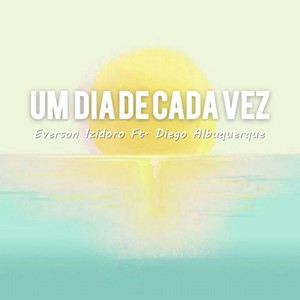 Um Dia de Cada Vez(feat. Diego Albuquerque)