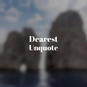 Dearest Unquote