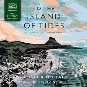 MOFFAT, A.: To the Island of Tides: A Journey to Lindisfarne (Unabridged)