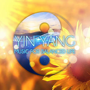 Yin Yang - New Age Music for Balanced Life, Feng Shui, Meditation Music, New Age Music for Relaxation, Healing Music with Nature Sounds, Mind, Body & Soul