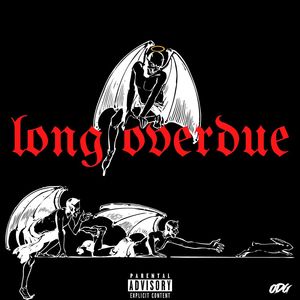 LONG OVERDUE (Explicit)