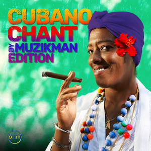 Cubano Chant (Muzikman Edition Future Mix)