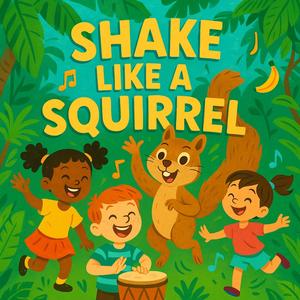 Shake Like a Squirrel (Brain Break for Kindergarten)