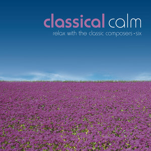 Classical Calm… Relax With The Classic Composers, Vol. 6