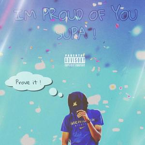 I'm Proud Of You Supa (Explicit)