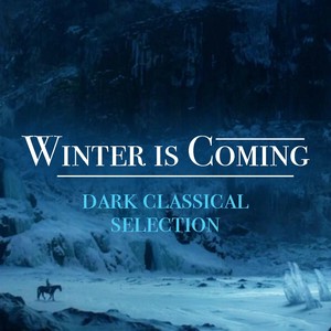 Winter Is Coming Dark Classical Selection