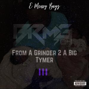 From A Grinder 2 A Big Tymer 3 (Explicit)