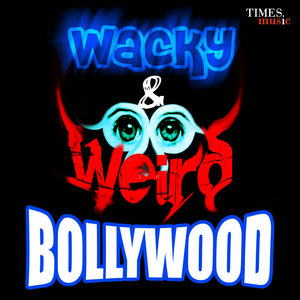 Wacky And Weird Bollywood