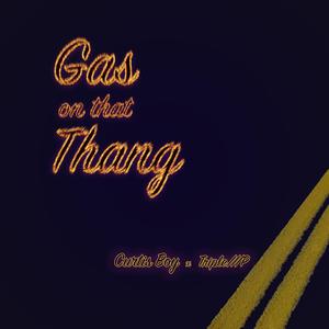 Gas on that Thang (feat. Curtis Boy) (Explicit)