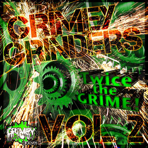 Grimey Grinders, Vol. 2, Twice the Grime!