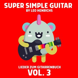 Super Simple Guitar: Lieder zum Gitarrenbuch, Vol. 3