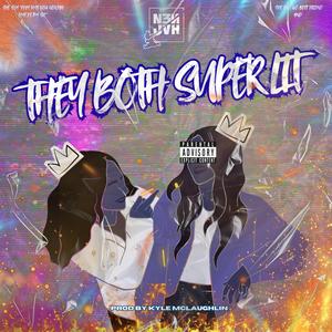 They Both Super Lit (Explicit)