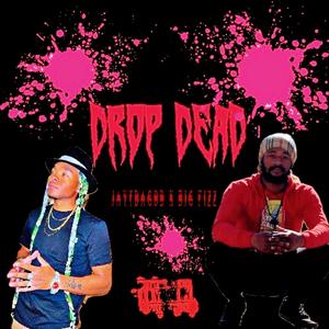 Drop Dead (feat. Big Fizz) [Explicit]