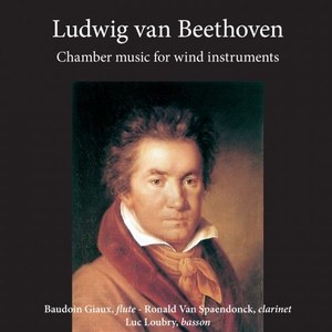 Ludwig van Beethoven - Chamber Music for Wind Instruments