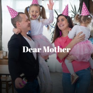 Dear Mother