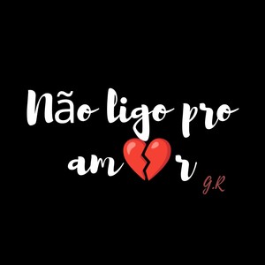 Não ligo pro amor (Explicit)