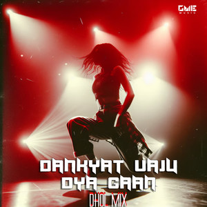 Dankyat Vaju Dya Gaan (Dhol Mix)