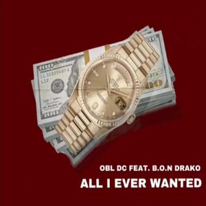 All I Ever Wanted (feat. B.O.N Drako) [Explicit]