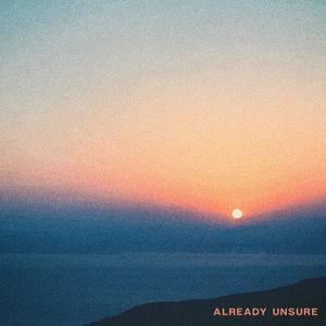 Already Unsure (Explicit)